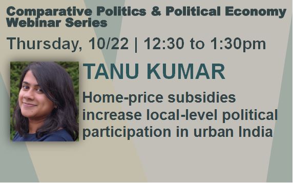Comparative Politics & Political Economy Webinar Series presents Tanu Kumar Event Image